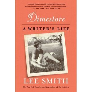 Dimestore: A Writer's Life -- Lee Smith